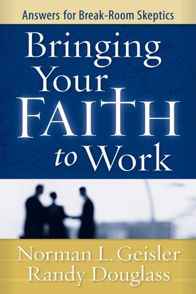 Bringing Your Faith to Work: Answers for Break-Room Skeptics cover