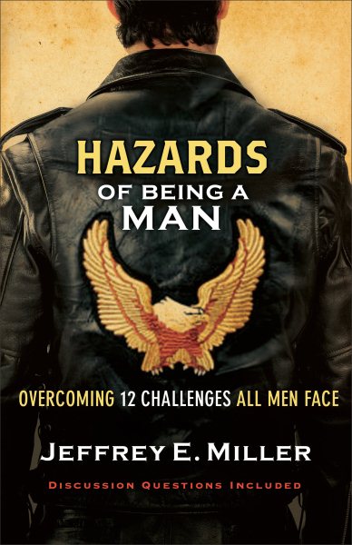 Hazards of Being a Man: Overcoming 12 Challenges All Men Face cover