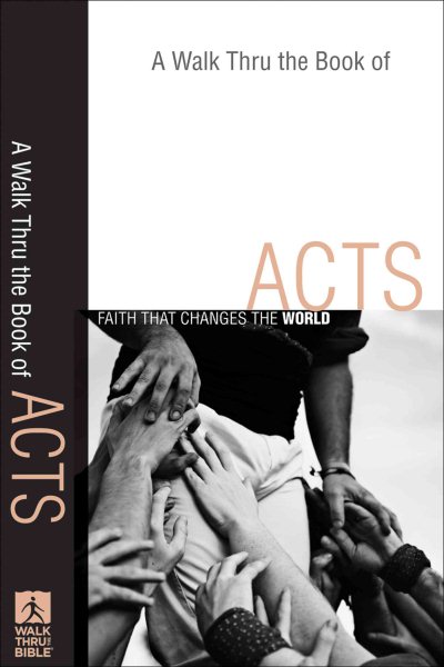 Walk Thru the Book of Acts, A: Faith That Changes the World (Walk Thru the Bible Discussion Guides) cover