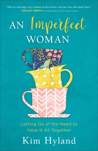 Imperfect Woman: Letting Go of the Need to Have It All Together cover