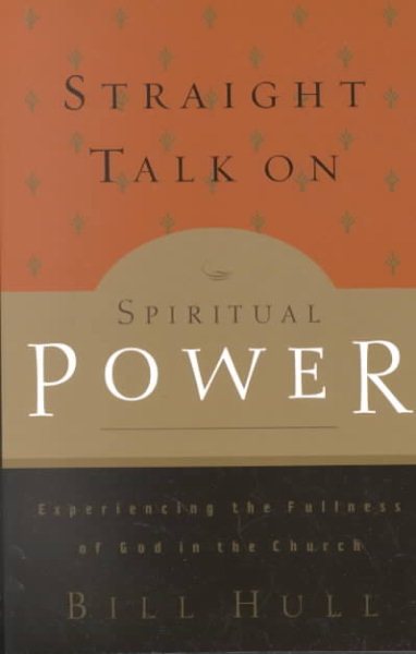 Straight Talk on Spiritual Power: Experiencing the Fullness of God in the Church cover