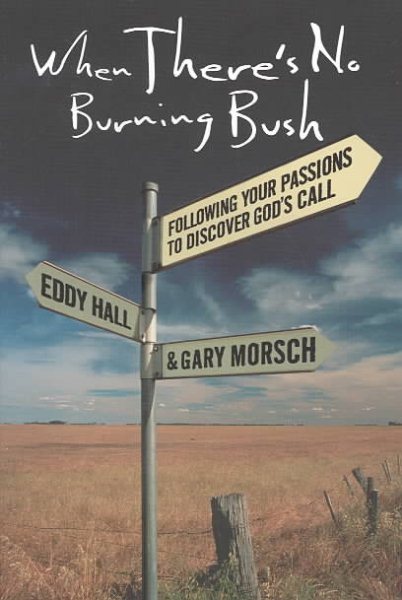 When There's No Burning Bush: Following Your Passions to Discover God's Call
