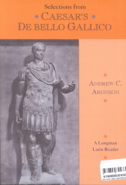 Selections from Caesar's De Bello Gallico (A Longman Latin Reader) (English and Latin Edition)