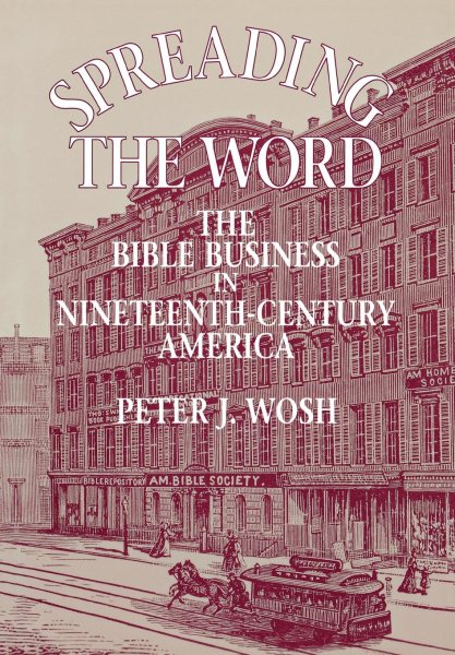 Spreading the Word: The Bible Business in Nineteenth-Century America cover