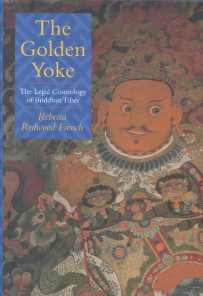 The Golden Yoke: The Legal Cosmology of Buddhist Tibet cover