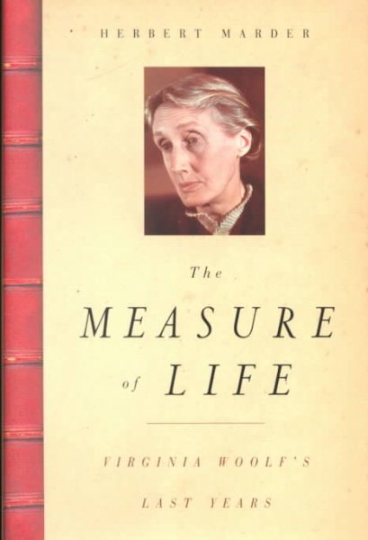 The Measure of Life: Virginia Woolf's Last Years cover