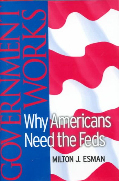 Government Works: Why Americans Need the Feds cover