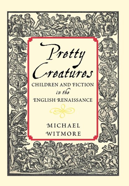 Pretty Creatures: Children and Fiction in the English Renaissance cover