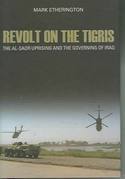 Revolt on the Tigris: The Al-Sadr Uprising and the Governing of Iraq (Crises in World Politics) cover