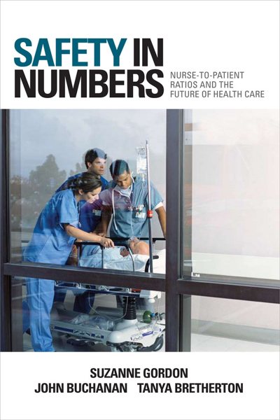 Safety in Numbers: Nurse-to-Patient Ratios and the Future of Health Care (The Culture and Politics of Health Care Work) cover
