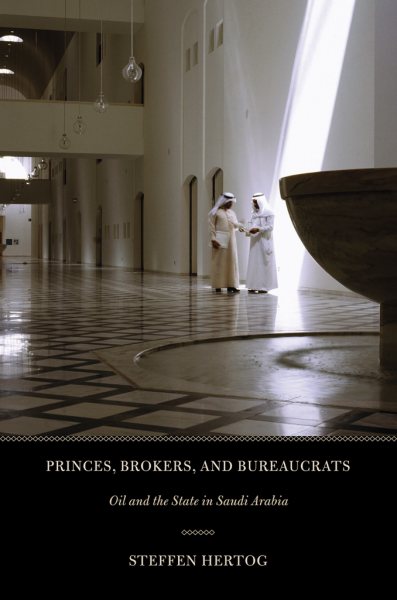 Princes, Brokers, and Bureaucrats: Oil and the State in Saudi Arabia cover