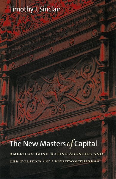 The New Masters of Capital: American Bond Rating Agencies and the Politics of Creditworthiness (Cornell Studies in Political Economy) cover