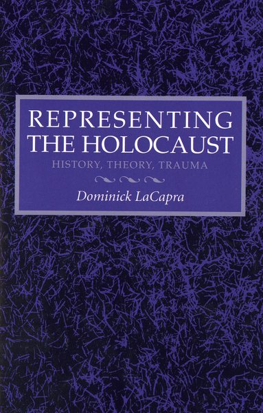 Representing the Holocaust: History, Theory, Trauma cover