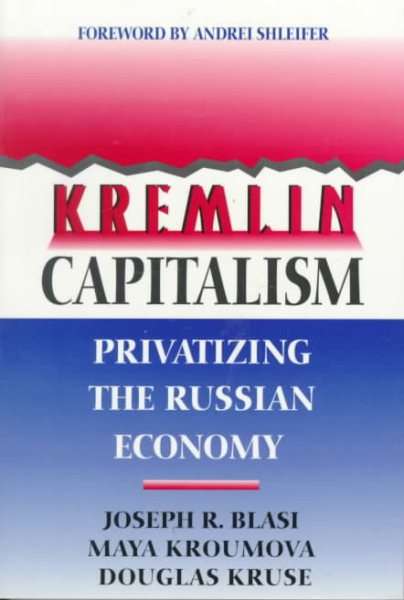 Kremlin Capitalism: Privatizing the Russian Economy (Ilr Press Books) cover