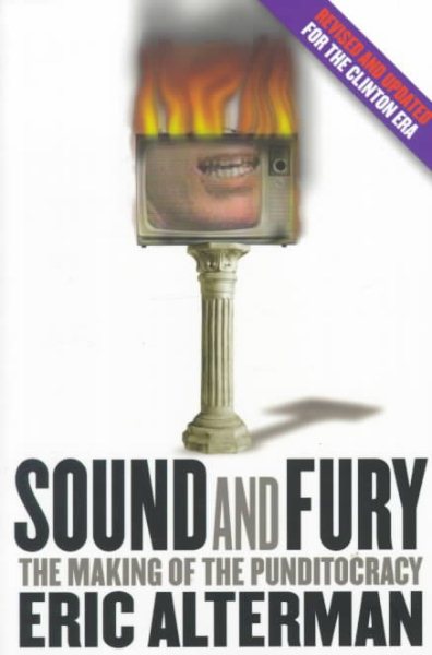 Sound and Fury: The Making of the Punditocracy cover