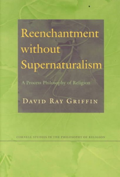Reenchantment without Supernaturalism: A Process Philosophy of Religion (Cornell Studies in the Philosophy of Religion) cover