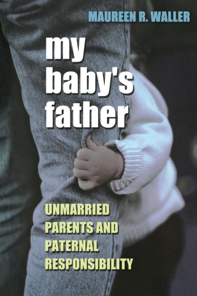 My Baby's Father: Unmarried Parents and Paternal Responsibility cover