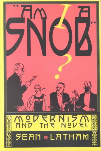 Am I a Snob?: Modernism and the Novel cover