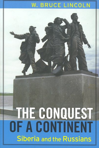The Conquest of a Continent: Siberia and the Russians cover