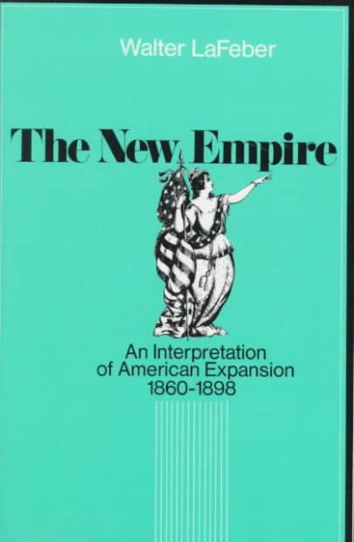 The New Empire: An Interpretation of American Expansion, 1860-1898 (Cornell Paperbacks) cover