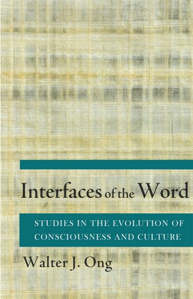 Interfaces of the Word: Studies in the Evolution of Consciousness and Culture cover