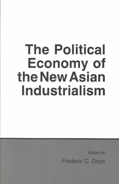 The Political Economy of the New Asian Industrialism (Cornell Studies in Political Economy) cover