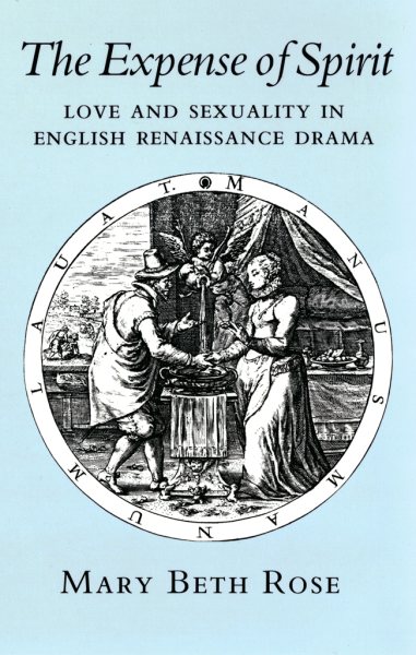 The Expense of Spirit: Love and Sexuality in English Renaissance Drama cover
