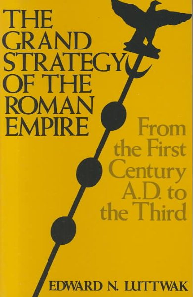 The Grand Strategy of the Roman Empire: From the First Century A.D. to the Third cover
