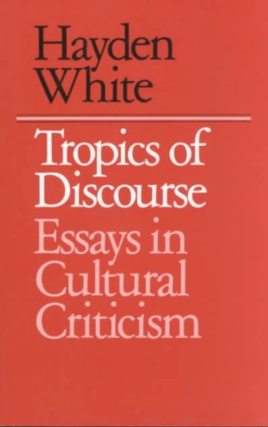 Tropics of Discourse: Essays in Cultural Criticism cover