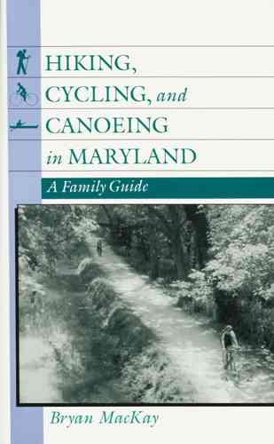 Hiking, Cycling, and Canoeing in Maryland: A Family Guide cover