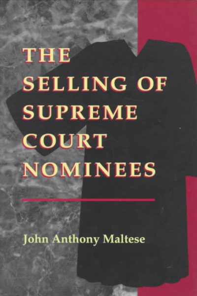The Selling of Supreme Court Nominees (Interpreting American Politics) cover