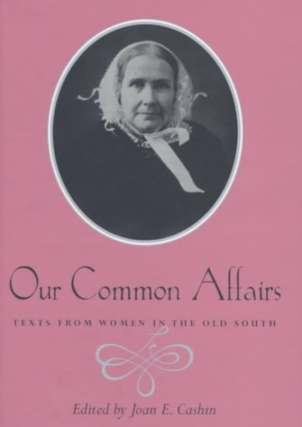 Our Common Affairs: Texts from Women in the Old South cover