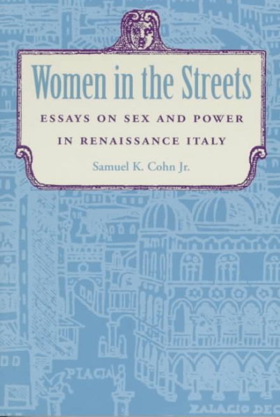 Women in the Streets: Essays on Sex and Power in Renaissance Italy cover