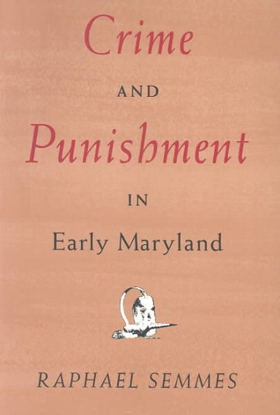 Crime and Punishment in Early Maryland (The Maryland Paperback Bookshelf)