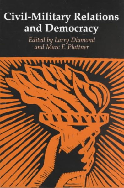 Civil-Military Relations and Democracy (A Journal of Democracy Book) cover