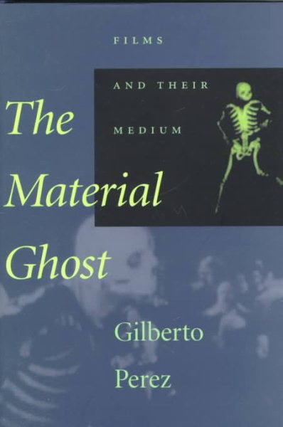 The Material Ghost: Films and Their Medium cover