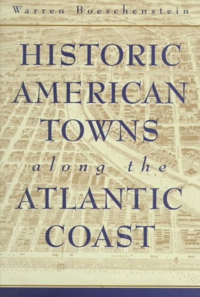 Historic American Towns along the Atlantic Coast (Creating the North American Landscape) cover