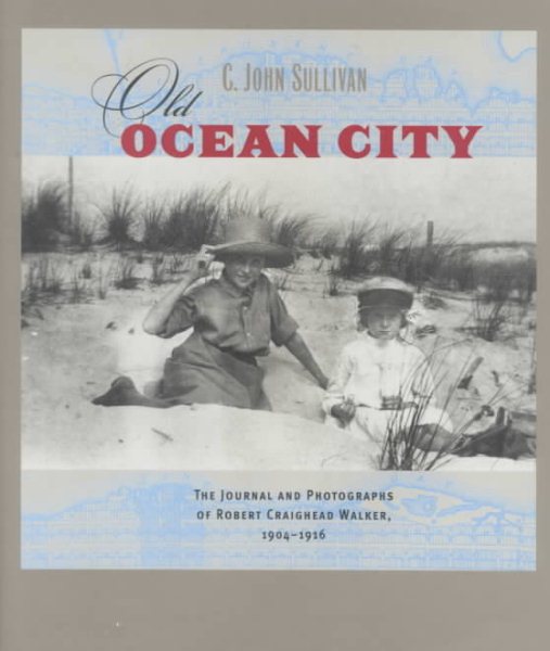 Old Ocean City: The Journal and Photographs of Robert Craighead Walker, 1904-1916 cover