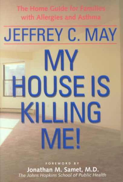 My House Is Killing Me!: The Home Guide for Families with Allergies and Asthma cover