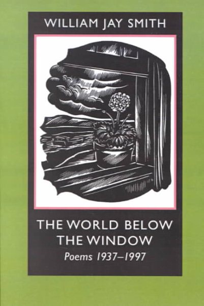 The World below the Window: Poems 1937-1997 (Johns Hopkins: Poetry and Fiction) cover