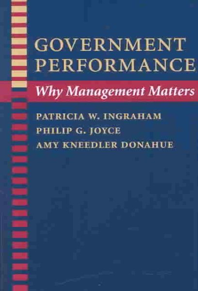 Government Performance: Why Management Matters (Johns Hopkins Studies in Governance and Public Management) cover