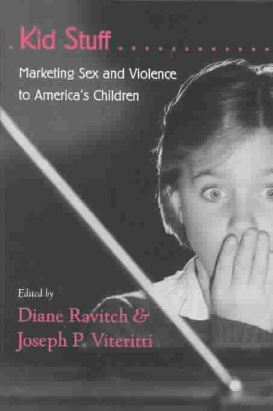Kid Stuff: Marketing Sex and Violence to America's Children cover