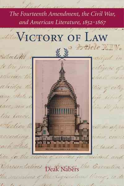 Victory of Law: The Fourteenth Amendment, the Civil War, and American Literature, 1852–1867 cover