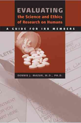 Evaluating the Science and Ethics of Research on Humans: A Guide for IRB Members