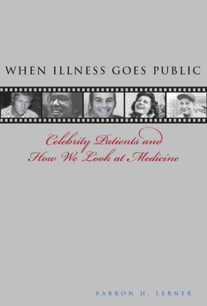 When Illness Goes Public: Celebrity Patients and How We Look at Medicine cover