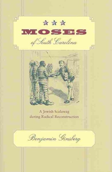 Moses of South Carolina: A Jewish Scalawag during Radical Reconstruction cover