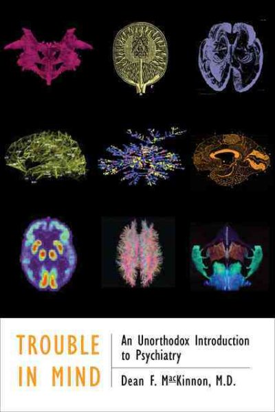 Trouble in Mind: An Unorthodox Introduction to Psychiatry cover