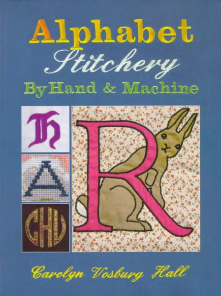 Alphabet Stitchery by Hand and Machine (Creative Machine Arts)