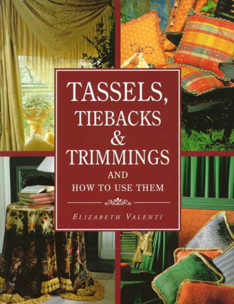 Tassels, Tiebacks & Trimmings and How to Use Them