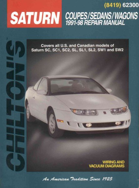 Saturn: Coupes/Sedans/Wagons 1991-98 (Chilton's Total Car Care Repair Manual)